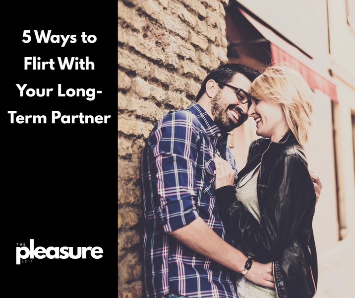 5 Ways to Flirt With Your Long-Term Partner